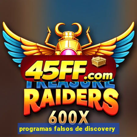 programas falsos de discovery